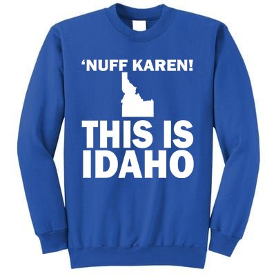 Nuff Karen This Is Idaho Gift Sweatshirt