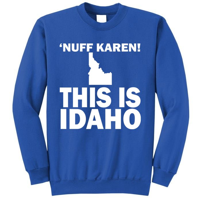 Nuff Karen This Is Idaho Gift Sweatshirt