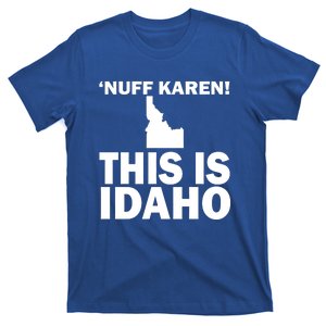 Nuff Karen This Is Idaho Gift T-Shirt