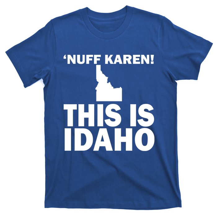 Nuff Karen This Is Idaho Gift T-Shirt