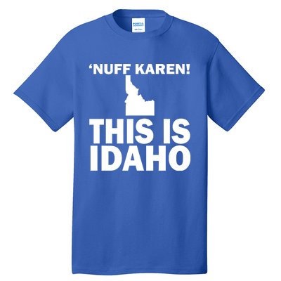 Nuff Karen This Is Idaho Gift Tall T-Shirt