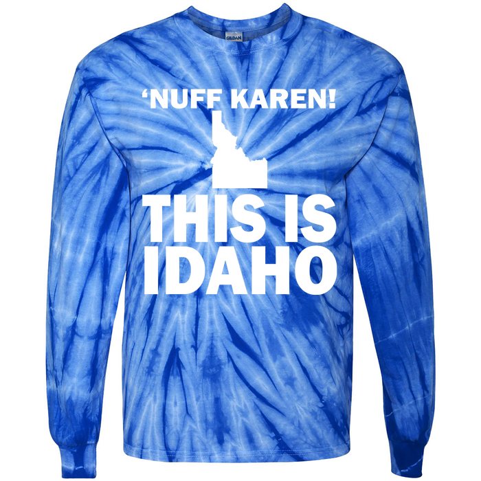 Nuff Karen This Is Idaho Gift Tie-Dye Long Sleeve Shirt