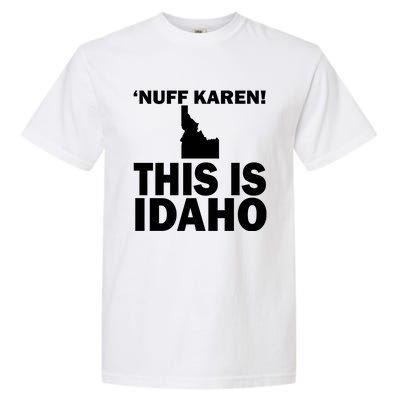 Nuff Karen This Is Idaho Gift Garment-Dyed Heavyweight T-Shirt