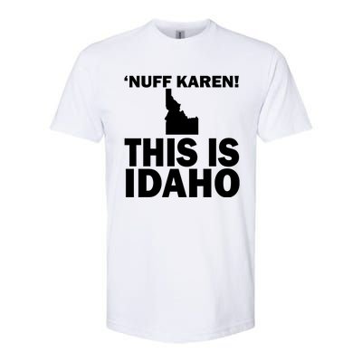 Nuff Karen This Is Idaho Gift Softstyle CVC T-Shirt