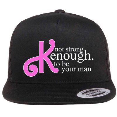 Not Kenough To Be Your Man Funny Flatbill Hat
