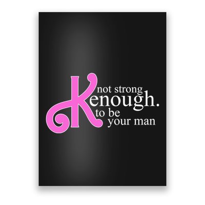 Not Kenough To Be Your Man Funny Poster