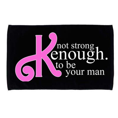 Not Kenough To Be Your Man Funny Microfiber Hand Towel