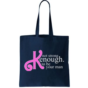 Not Kenough To Be Your Man Funny Tote Bag