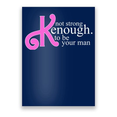 Not Kenough To Be Your Man Funny Poster