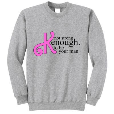Not Kenough To Be Your Man Funny Sweatshirt
