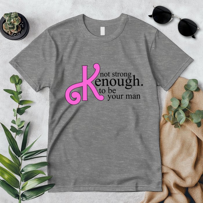 Not Kenough To Be Your Man Funny Premium T-Shirt