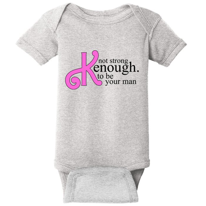 Not Kenough To Be Your Man Funny Baby Bodysuit