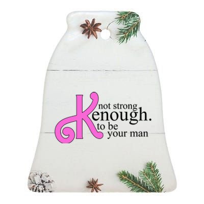 Not Kenough To Be Your Man Funny Ceramic Bell Ornament