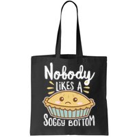 Nobody Likes A Soggy Bottom British Baking Funny Tote Bag