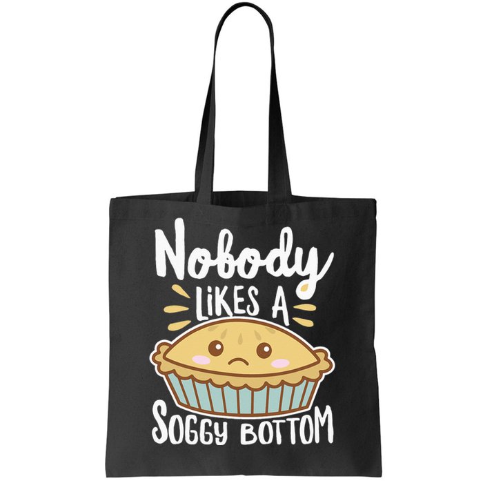 Nobody Likes A Soggy Bottom British Baking Funny Tote Bag