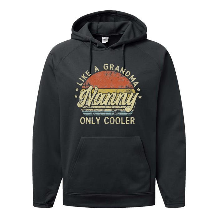 Nanny Like A Grandma Only Cooler MotherS Day Nanny Performance Fleece Hoodie