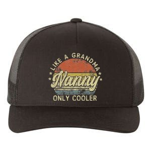 Nanny Like A Grandma Only Cooler MotherS Day Nanny Yupoong Adult 5-Panel Trucker Hat