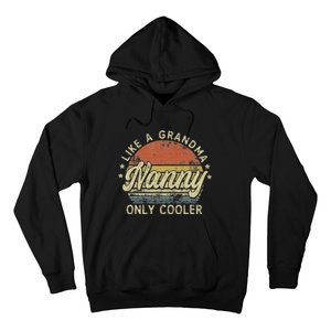 Nanny Like A Grandma Only Cooler MotherS Day Nanny Hoodie