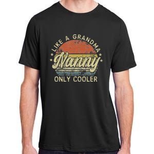 Nanny Like A Grandma Only Cooler MotherS Day Nanny Adult ChromaSoft Performance T-Shirt