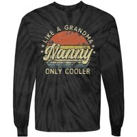 Nanny Like A Grandma Only Cooler MotherS Day Nanny Tie-Dye Long Sleeve Shirt