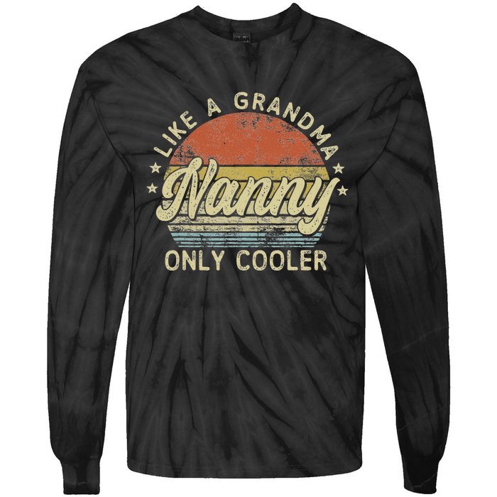 Nanny Like A Grandma Only Cooler MotherS Day Nanny Tie-Dye Long Sleeve Shirt