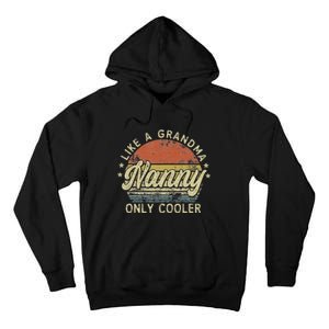 Nanny Like A Grandma Only Cooler MotherS Day Nanny Tall Hoodie