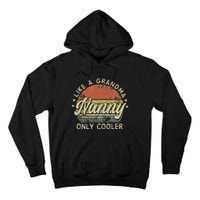 Nanny Like A Grandma Only Cooler MotherS Day Nanny Tall Hoodie