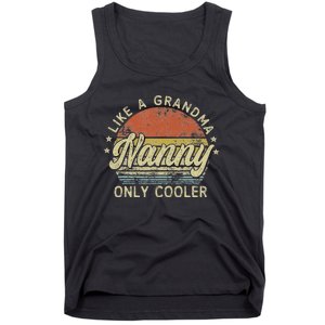 Nanny Like A Grandma Only Cooler MotherS Day Nanny Tank Top