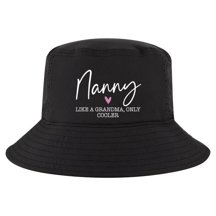 Nanny Like A Grandma Only Cooler Heart MotherS Day Nanny Cool Comfort Performance Bucket Hat