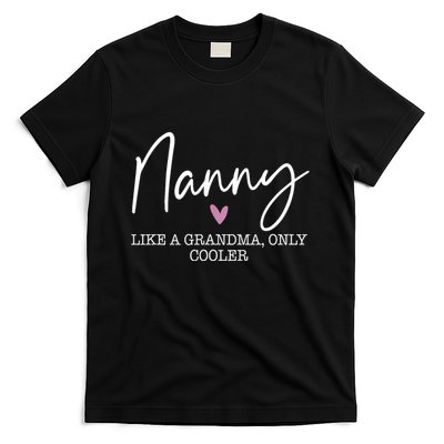 Nanny Like A Grandma Only Cooler Heart MotherS Day Nanny T-Shirt