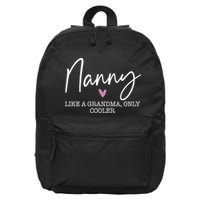Nanny Like A Grandma Only Cooler Heart MotherS Day Nanny 16 in Basic Backpack