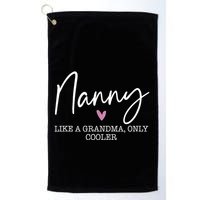 Nanny Like A Grandma Only Cooler Heart MotherS Day Nanny Golf Towel