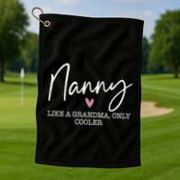 Nanny Like A Grandma Only Cooler Heart MotherS Day Nanny Golf Towel