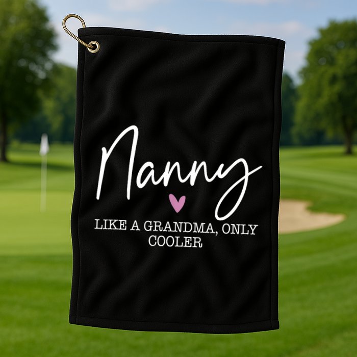 Nanny Like A Grandma Only Cooler Heart MotherS Day Nanny Golf Towel