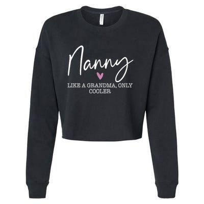 Nanny Like A Grandma Only Cooler Heart MotherS Day Nanny Cropped Pullover Crew