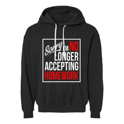 No Longer Accepting Homework Funny School Garment-Dyed Fleece Hoodie