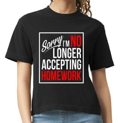 No Longer Accepting Homework Funny School Comfort Colors Boxy T-Shirt