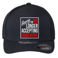 No Longer Accepting Homework Funny School Flexfit Unipanel Trucker Cap