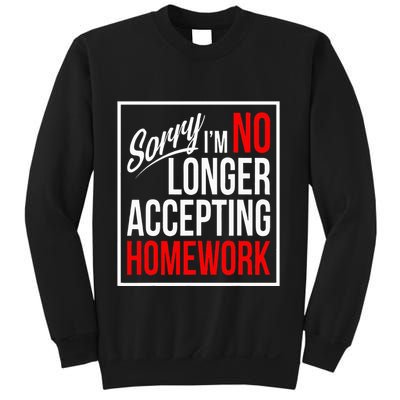 No Longer Accepting Homework Funny School Sweatshirt