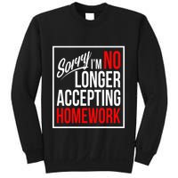 No Longer Accepting Homework Funny School Sweatshirt
