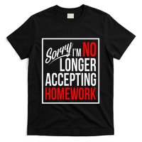 No Longer Accepting Homework Funny School T-Shirt