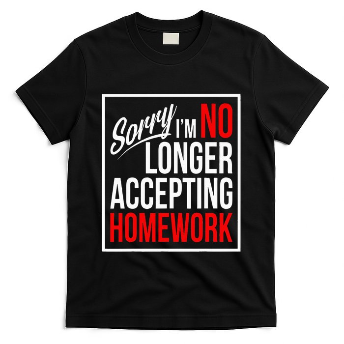 No Longer Accepting Homework Funny School T-Shirt