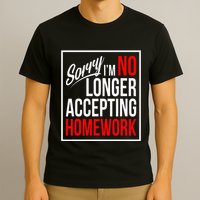 No Longer Accepting Homework Funny School T-Shirt