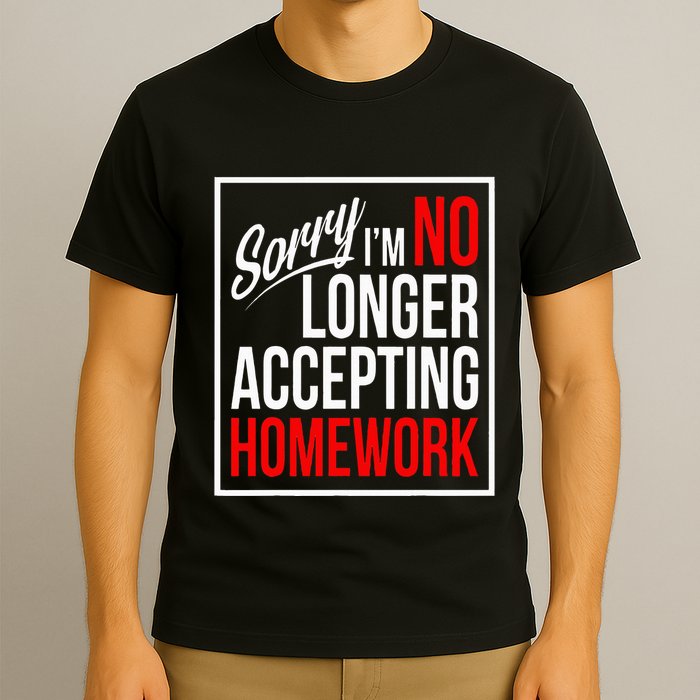 No Longer Accepting Homework Funny School T-Shirt