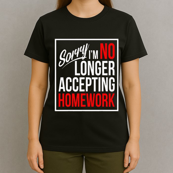No Longer Accepting Homework Funny School T-Shirt