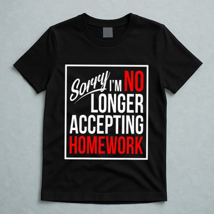 No Longer Accepting Homework Funny School T-Shirt