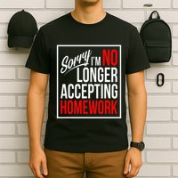 No Longer Accepting Homework Funny School T-Shirt
