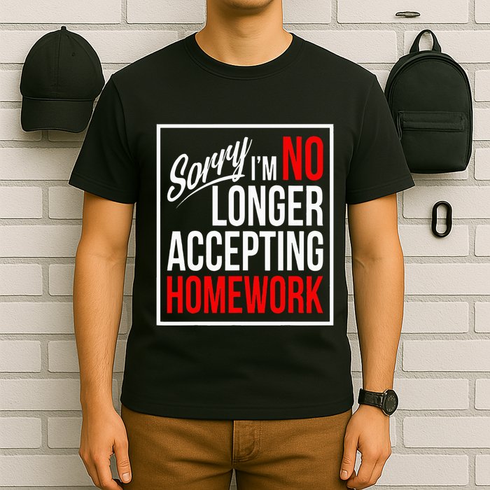No Longer Accepting Homework Funny School T-Shirt