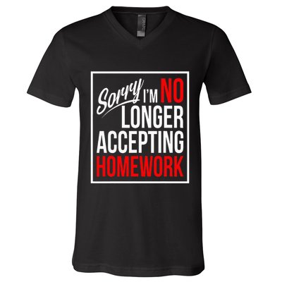 No Longer Accepting Homework Funny School V-Neck T-Shirt