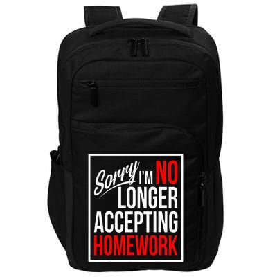 No Longer Accepting Homework Funny School Impact Tech Backpack